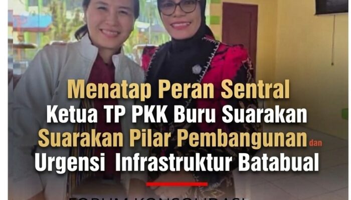 Menatap Peran Sentral Perempuan Ketua TP PKK Buru Suarakan Pilar Pembangunan dan Urgensi Infrastruktur Batabual